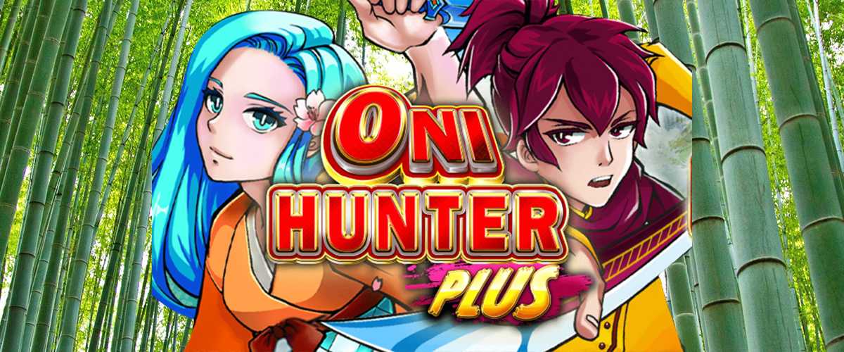 Oni Hunter Plus (オニ・ハンター・プラス)｜あの大人気アニメのスロット版⁉︎ バナー