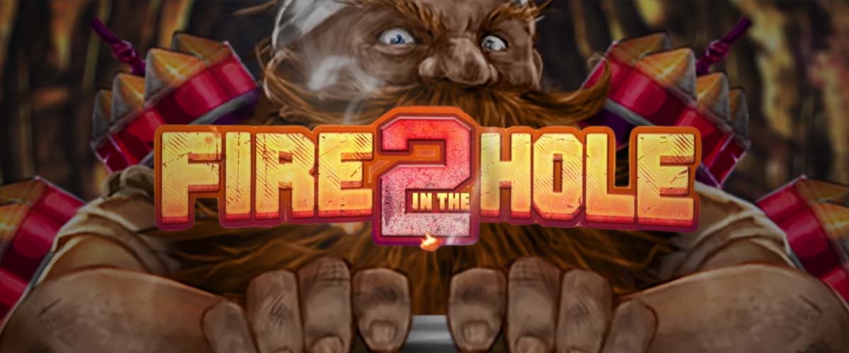 Fire in the Hole 2(ファイアインザホール2)｜No Limit City バナー